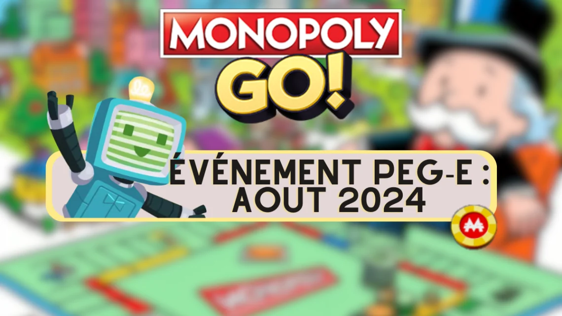 Événement Peg-E Monopoly GO août : informations et dates Événement Peg-E Monopoly GO août : informations et dates