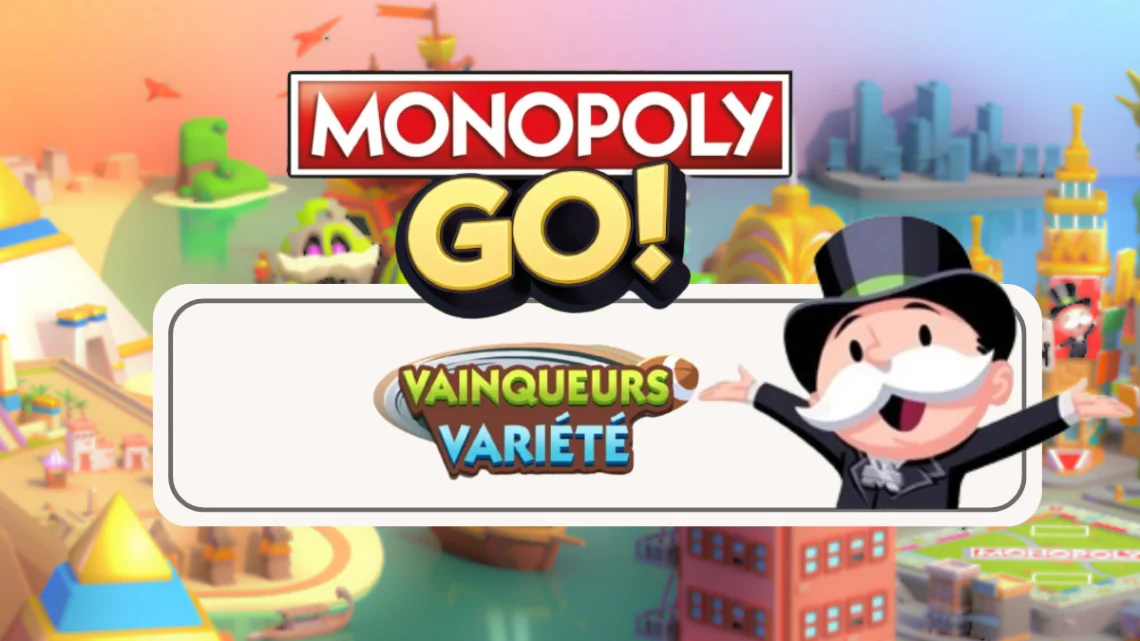 Vainqueurs Variété – Monopoly Go : Les récompenses Vainqueurs Variété – Monopoly Go : Les récompenses