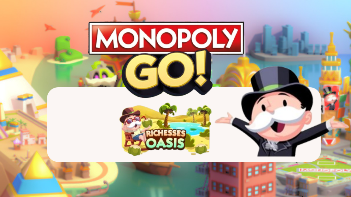 Richesses Oasis – Monopoly Go : Les récompenses 🎲