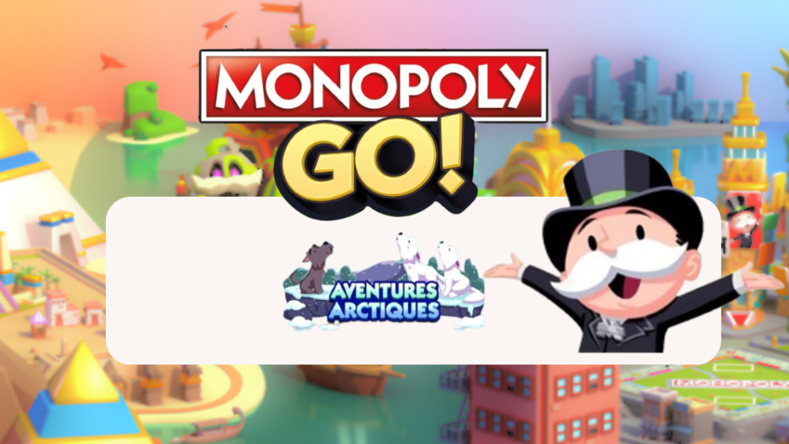 Aventures Arctiques – Monopoly Go : Les récompenses 🎲