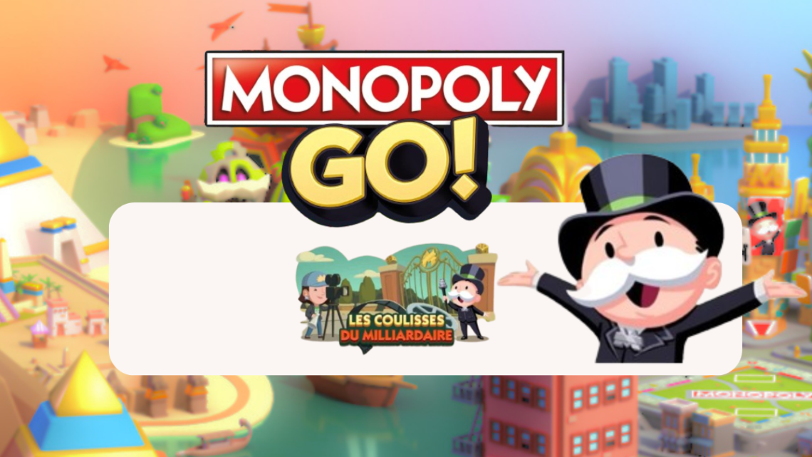 Les coulisses du milliardaire – Monopoly Go : Les récompenses 🎲