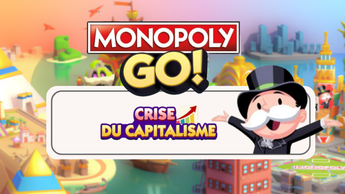 Crise du capitalisme – Monopoly Go : Les récompenses 🎲