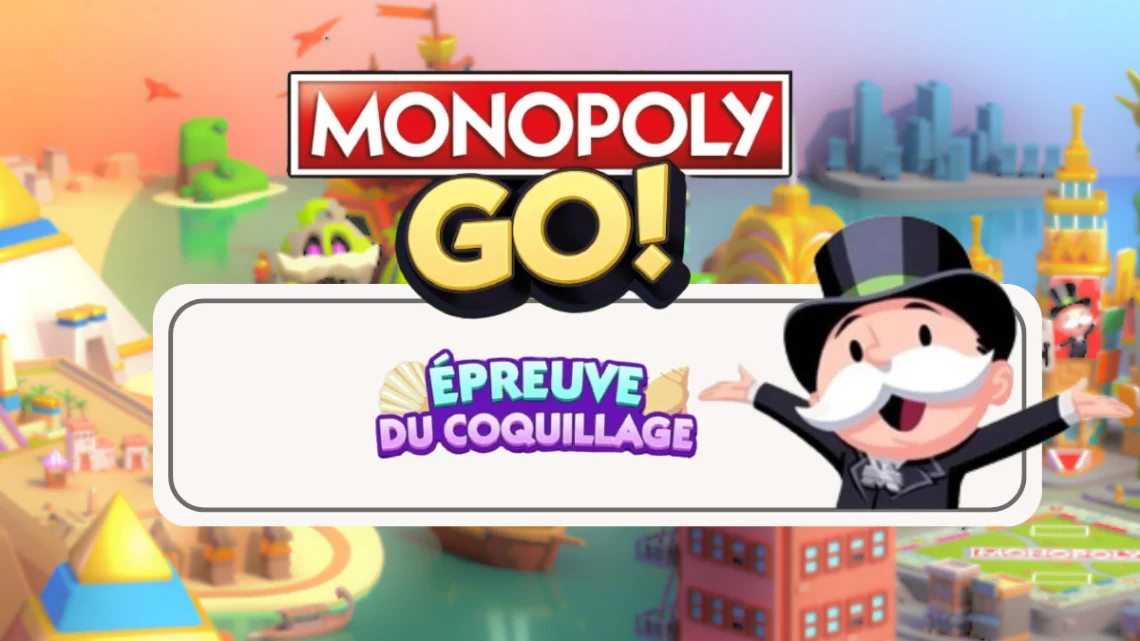 Épreuve du coquillage – Monopoly Go : Les récompenses