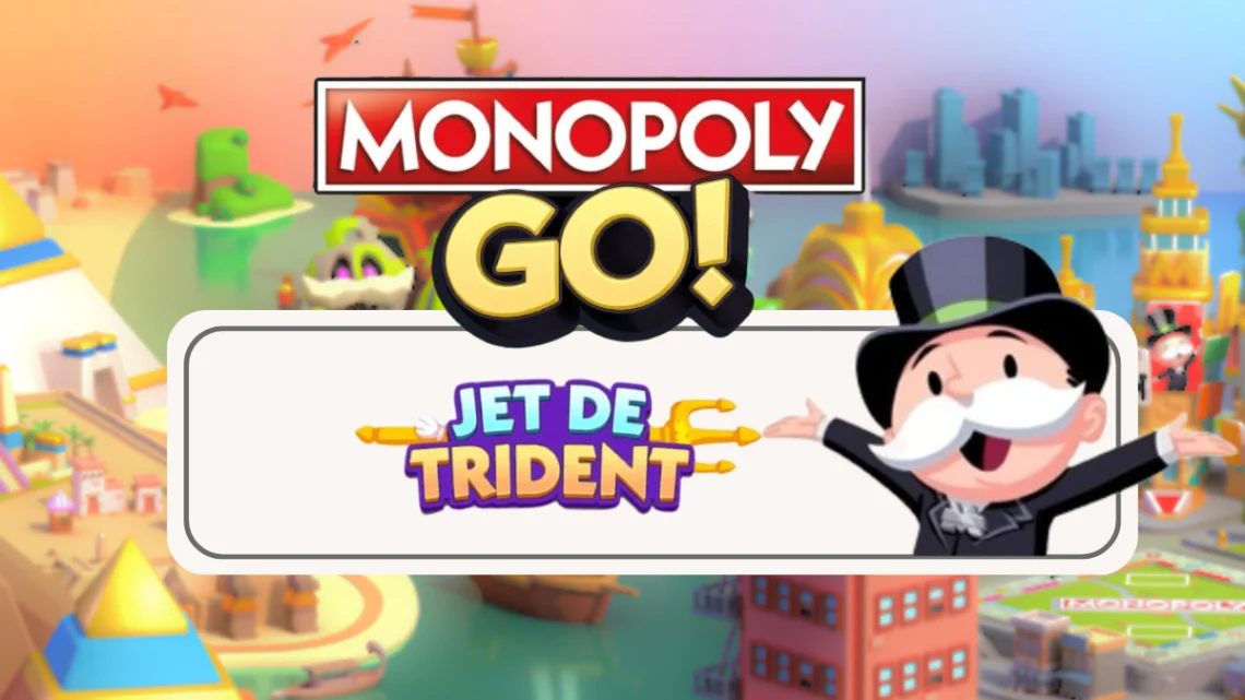 Jet de trident – Monopoly Go : Les récompenses
