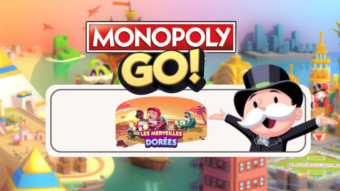 Les merveilles dorées – Monopoly Go : Les récompenses 🎲