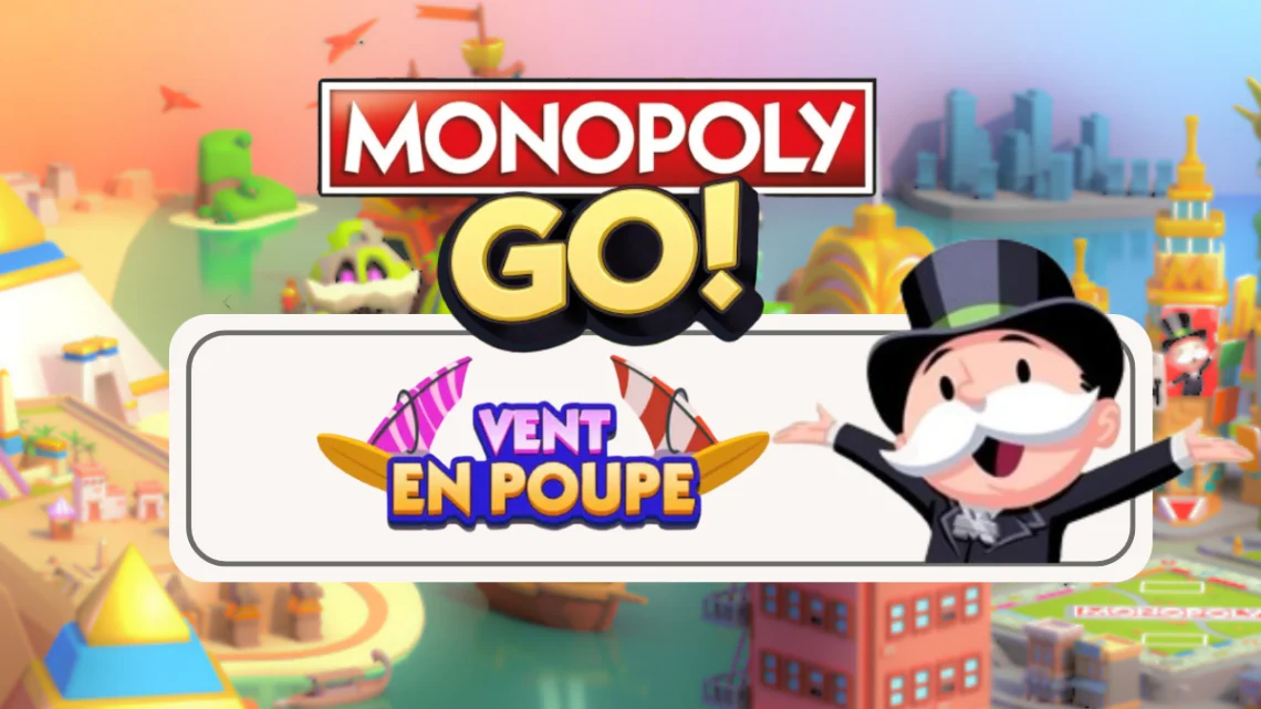 Vent en poupe – Monopoly Go : Les récompenses 🎲